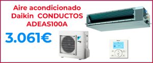 DAIKIN CONDUCTOS ADEAS100A oferta climatización aire acondicionado barato Hiperclima Madrid
