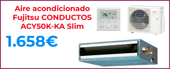 FUJITSU CONDUCTOS ACY50K-KA SLIM oferta climatización aire acondicionado barato Hiperclima Madrid
