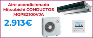 MITSUBISHI CONDUCTOS MGPEZ100VJA oferta climatización aire acondicionado barato Hiperclima Madrid